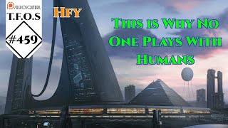 r/HFY TFOS# 459 - This is Why No One Plays With Humans by chipathing (Hfy/Sci-Fi Reddit Stories)