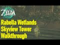 Zelda Tears Of The Kingdom Rabella Wetlands Skyview Tower Guide Walkthrough Zelda Tears Of The Kingdom Rabella Wetlands Skyview Tower Guide Walkthrough