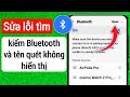 Cách khắc phục Tìm kiếm/Quét Bluetooth Không hiển thị Sự cố Giải quyết