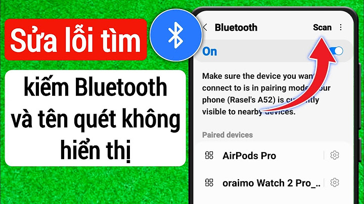 Khắc phục lỗi không kết nối bluetooth điện thoại android năm 2024