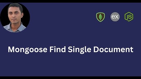 Mongoose Find Single Document | All You Need to Know with Practical Project