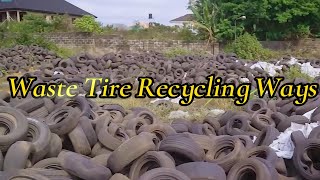 2 popular tire recycling ways: Tire to rubber powder Processing& Tire to Oil(TDF) Pyrolysis plant