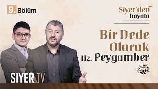 Bir Dede Olarak Hz Peygamber Sas Siyerden Hayata 9 Bölüm