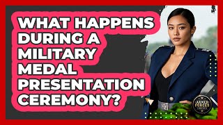 What Happens During A Military Medal Presentation Ceremony? - Armed Forces Insider