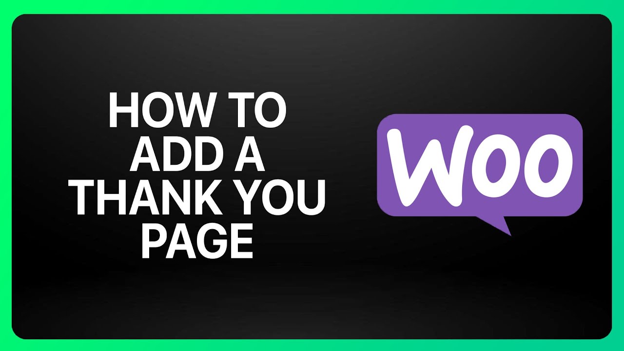 How to Add A Thank You Page In WooCommerce Tutorial - YouTube
