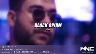 dPans - Black Opium | #WNCfam