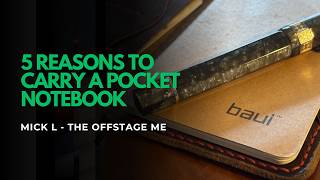 My Top 5 Reasons to carry a pocket notebook.