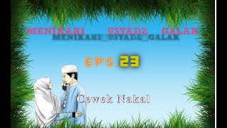 Eps 23 Cewek Nakal | Menikahi Ustadz Galak | Novel Romantis | Drama Cinta