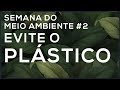 Como resolver o problema do PLÁSTICO? [Dica #2 &quot;Semana do Meio Ambiente&quot;]