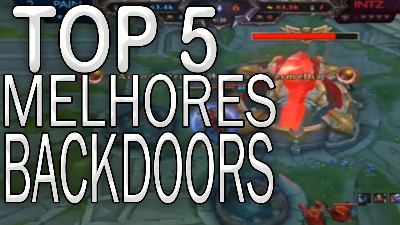 TOP 5 MELHORES BACKDOOR [2016] LEAGUE OF LEGENDS YouTube