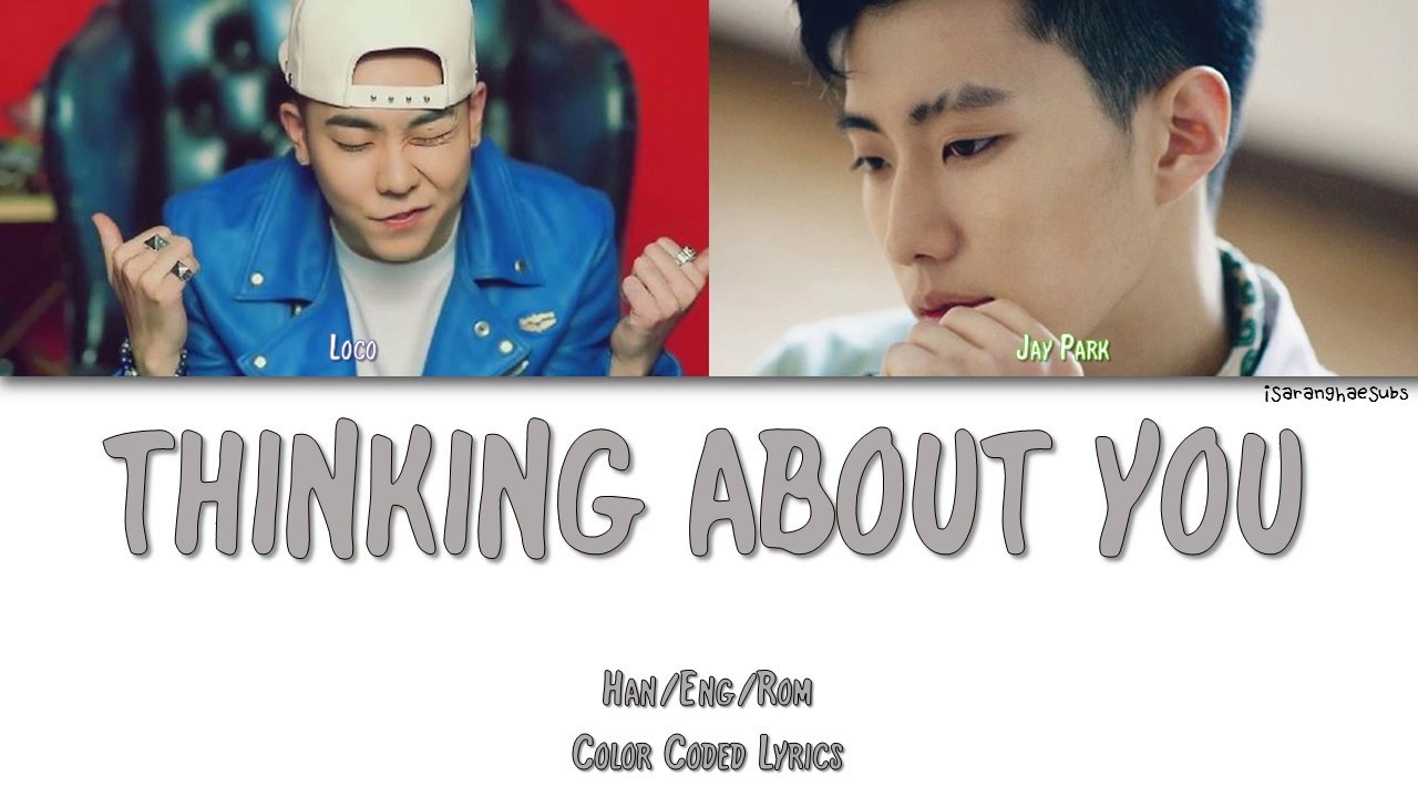 로꼬 나이 LOCO (로꼬) - THINKING ABOUT YOU (자꾸 생각나) (FEAT. JAY PARK) [Color Coded Han|Rom|Eng]