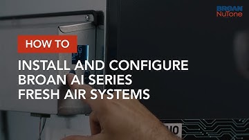 How to Install and Configure Broan AI Series Fresh Air Systems
