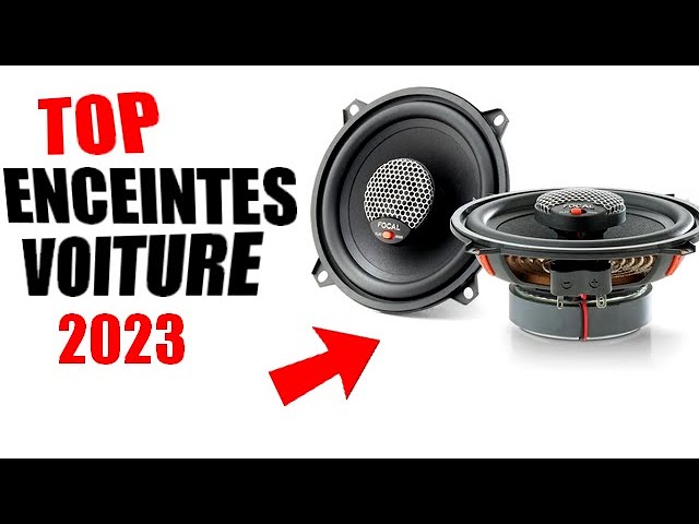 MEILLEURES ENCEINTES VOITURE 2023 