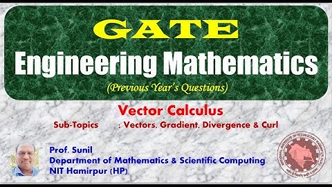 C1. GATE-Vector Calculus | Gradient | Divergence | Curl | Prof. Sunil | NIT Hamirpur (HP)