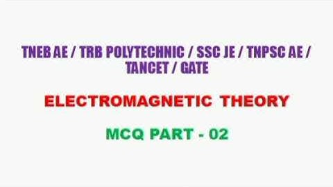 ELECTROMAGNETIC THEORY MCQ 02 | ELECTRICAL MCQ | TNEB AE | SSC JE | TRB POLYTECHNIC | TNPSC AE |
