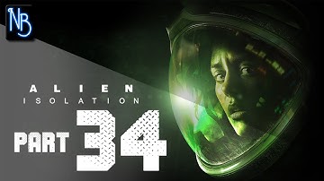 Alien Isolation Walkthrough Part 34 (No Commentary)
