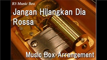 Jangan Hilangkan Dia/Rossa [Music Box] (OST ILY FROM 38.000 FT)