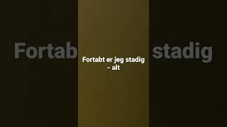 Fortabt er jeg stadig - alt