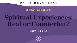 Spiritual Experiences: Real or Counterfeit? – Daily Devotional