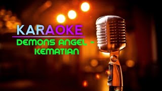 KARAOKE DEMONS ANGEL - KEMATIAN •|| SELAMAT BERNYANYI... |•| SORRY ADA TYPO 😁😁