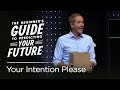 The Beginner's Guide to Predicting Your Future, Part 2: Your Intention Please // Andy Stanley