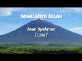 Iwan syahman  segalanya allah lirik