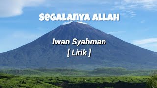 Iwan Syahman - Segalanya Allah [Lirik]
