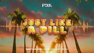 P!nk - Just Like A Pill (Northloudzik x POZYTYWNY Remix)