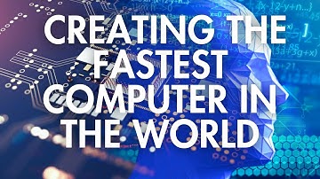 Unleashing Unprecedented Power: Creating the Fastest Computer in the World