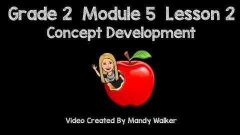 Grade 2 Module 5 Lesson 2 Concept Development NEW