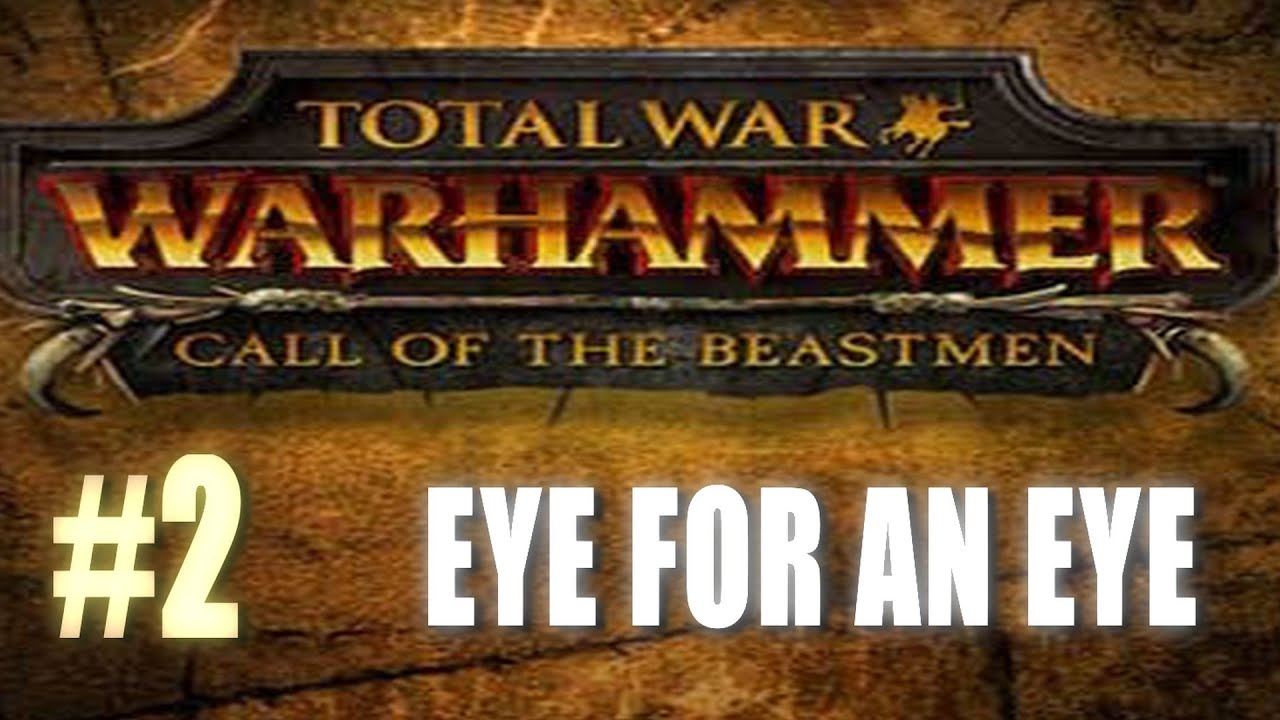 EYE FOR AN EYE - Beastmen Campaign - Total War: Warhammer Gameplay #2 lets play a little game
