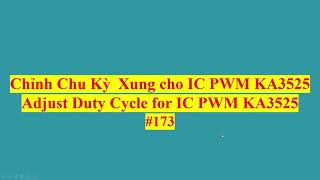 173 - Chỉnh Chu Kỳ Xung Ic Pwm Ka3525 Adjust Duty Cycle Pwm Ka3525