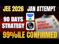 Jee Mains 2026🚨Last 90 Day's Complete Strategy💯 Target 99%ile✅Score 200+ Marks🔥