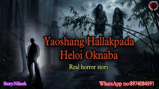 Yaoshang Hallakpada Helloi Oknaba||Manipuri horror story||Kanglei Leipung Wari Channel