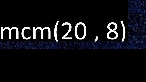 mcm 20 y 8 , minimo comun multiplo , mcm(20 , 8)= como se halla , ejemplos