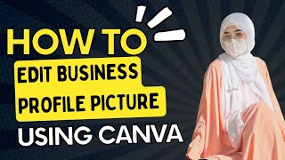 How to create your online business profile picture through Canva|easy canva dpedit