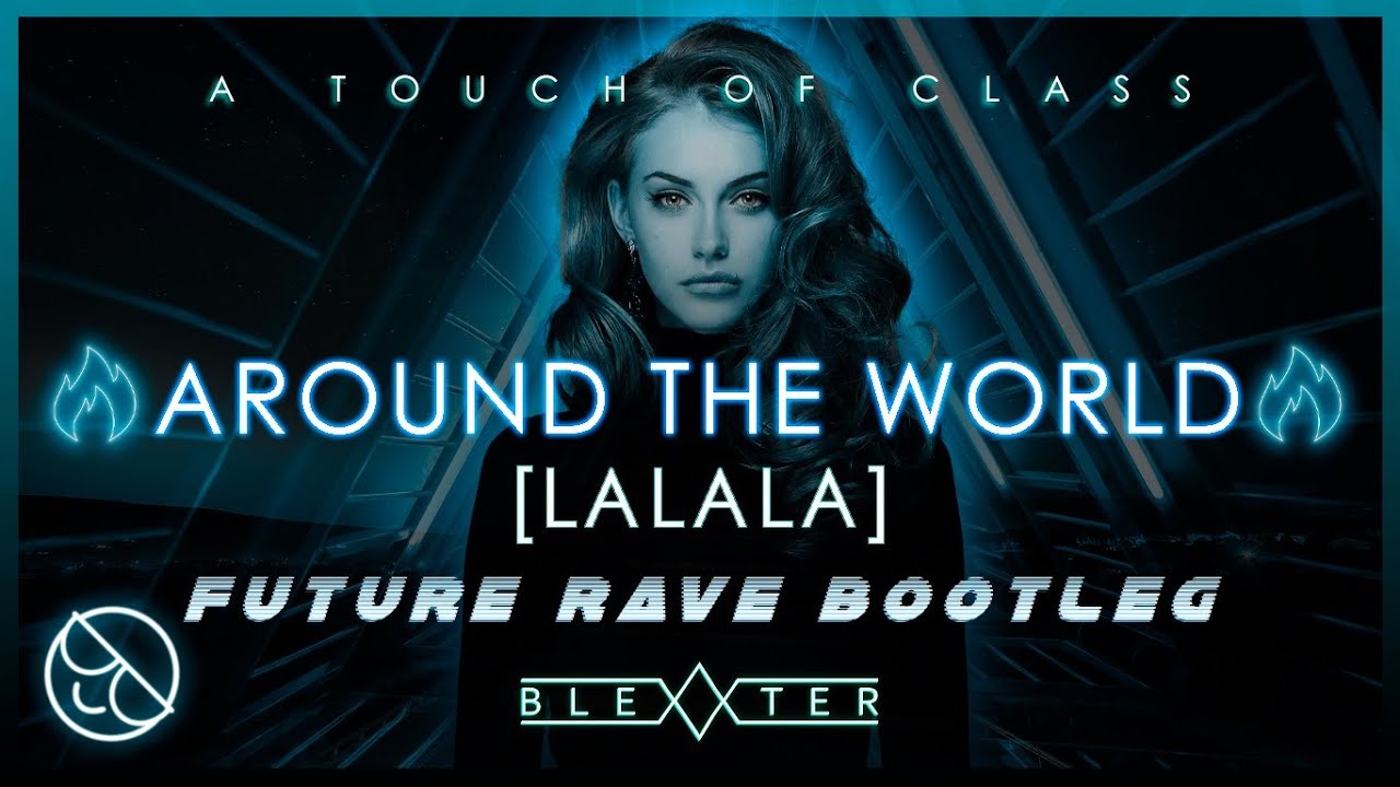 ATC   Around The World La La La Blexxter Future Rave Bootleg