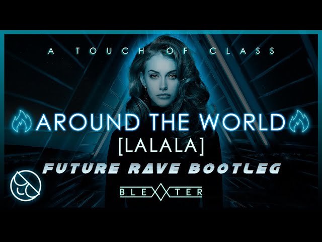 ATC - Around The World (La La La) [Blexxter Future Rave Bootleg] class=