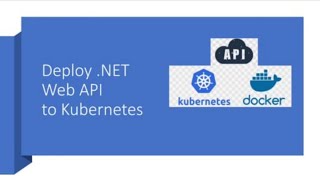 Deploy .Net Web API to Kubernetes Cluster with Simple Steps | kubernetes tutorial for beginners