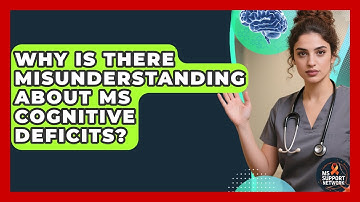 Why Is There Misunderstanding About MS Cognitive Deficits? - MS Support Network