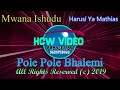 Mwana Ishudu=Pole Pole Bhalemi=Directed By Mr Wales Mp3 Song