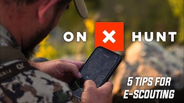 5 TIPS FOR E-SCOUTING WITH ONX HUNT