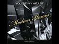 Modern heroes  youre my heart single preview