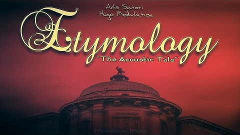 Hugo Modulation & Avlis Satori - Etymology (The Acoustic Tale)