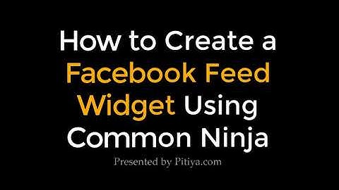 How to Create a Facebook Feed Widget using Common Ninja