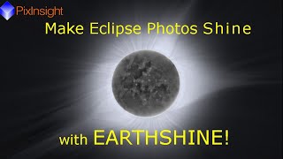 Total Solar Eclipse: Make Photos Shine with Earthshine!
