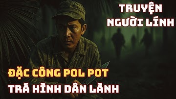 ĐẶC CÔNG POL POT Trá Hình Dân Lành Chiến Trường K - Và CUỘC TỬ CHIẾN Giữa Rừng Đêm | 1979