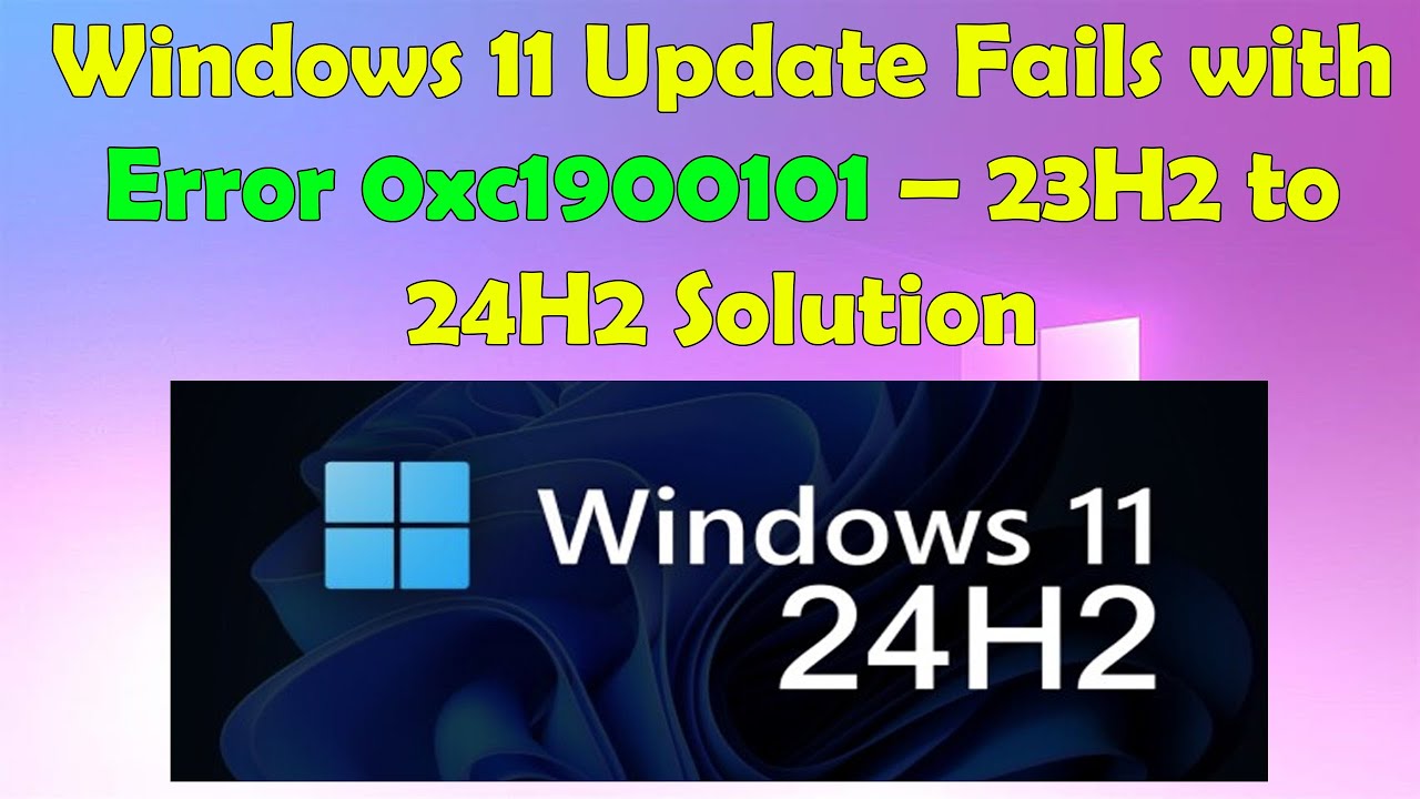 How to Fix 0xc1900101 Update Error on Windows 11 (23H2 to 24H2) - YouTube