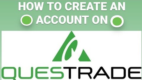 STEP BY STEP GUIDE TO CREATE AN ACCOUNT ON QUESTRADE