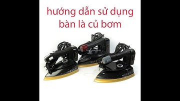 hướng dẫn sử dụng bàn là công nghiệp / bàn ủi công nghiệp củ bơm - new ironing product - sewing tech